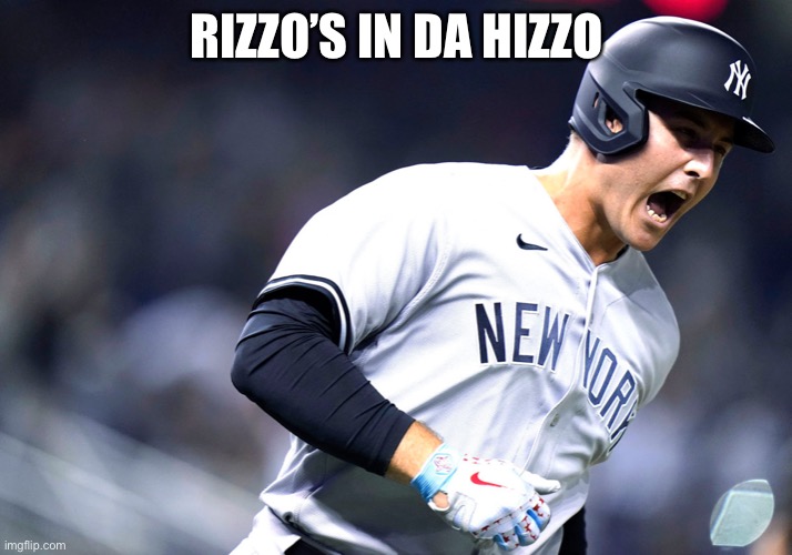 #48’s been awesome so far |  RIZZO’S IN DA HIZZO | image tagged in memes,new york yankees,anthony rizzo,48,mlb baseball,rizzo in da hizzo | made w/ Imgflip meme maker