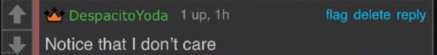 Notice that I don’t care | image tagged in notice that i don t care | made w/ Imgflip meme maker