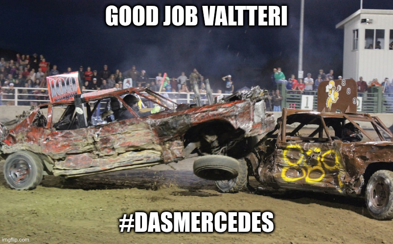 DASMERCEDES | GOOD JOB VALTTERI; #DASMERCEDES | image tagged in cars,f1 crash | made w/ Imgflip meme maker