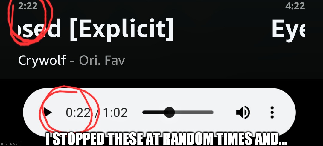content://com.android.providers.downloads.documents/document/175 the thing I was listening to... Also eyes half closed but crywo | I STOPPED THESE AT RANDOM TIMES AND... | made w/ Imgflip meme maker