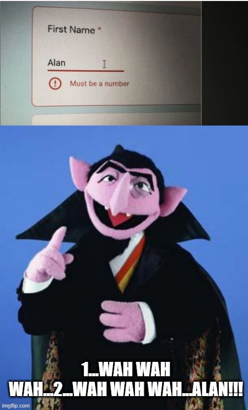 What is a Number? | 1...WAH WAH WAH...2...WAH WAH WAH...ALAN!!! | image tagged in the count | made w/ Imgflip meme maker