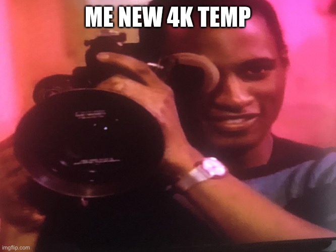 Caught ya | ME NEW 4K TEMP | image tagged in 4k | made w/ Imgflip meme maker