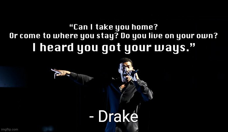 . | - Drake | made w/ Imgflip meme maker