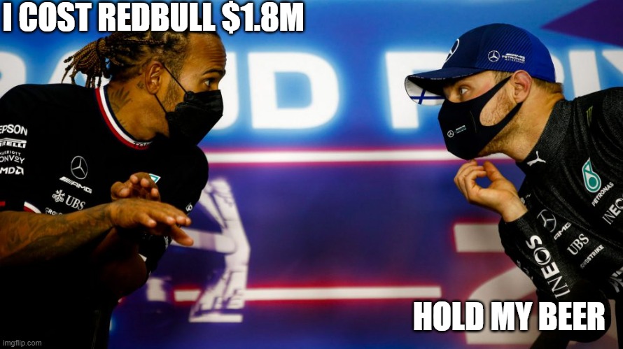 Lewis Hamilton | I COST REDBULL $1.8M; HOLD MY BEER | image tagged in f1 | made w/ Imgflip meme maker