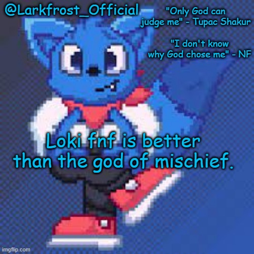 Larkfrost_Official Loki Announcement template | Loki fnf is better than the god of mischief. | image tagged in larkfrost_official loki announcement template | made w/ Imgflip meme maker