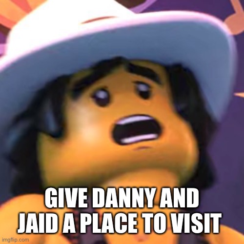Cole | GIVE DANNY AND JAID A PLACE TO VISIT | image tagged in cole | made w/ Imgflip meme maker