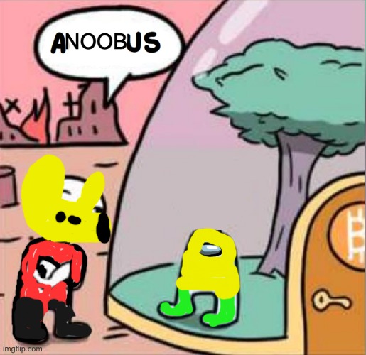 idk | NOOB | image tagged in amogus | made w/ Imgflip meme maker