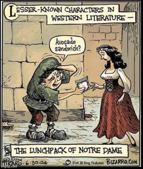 Lunch ! | image tagged in the hunchback of notre dame | made w/ Imgflip meme maker