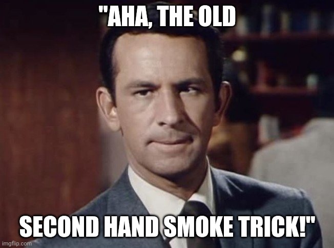 Second hand smoke trick | "AHA, THE OLD; SECOND HAND SMOKE TRICK!" | image tagged in get smart | made w/ Imgflip meme maker