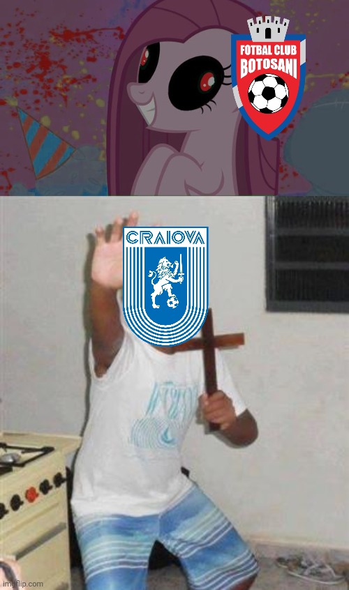 CS U Craiova 1-2 Botosani | image tagged in nightmare pinkie pie,scared kid,craiova,botosani,liga 1,memes | made w/ Imgflip meme maker