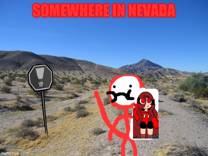 *Wheeze* I can’t but in nevada | SOMEWHERE IN NEVADA | made w/ Imgflip meme maker