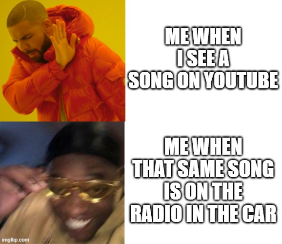 So true | ME WHEN I SEE A SONG ON YOUTUBE; ME WHEN THAT SAME SONG IS ON THE RADIO IN THE CAR | image tagged in black guy crying and black guy laughing,song,music,radio | made w/ Imgflip meme maker