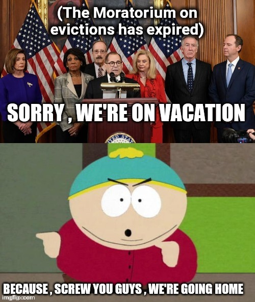 A long list of things that didn't get done | (The Moratorium on evictions has expired) | image tagged in congress,sucks,politicians suck,pedo joe,not helping | made w/ Imgflip meme maker