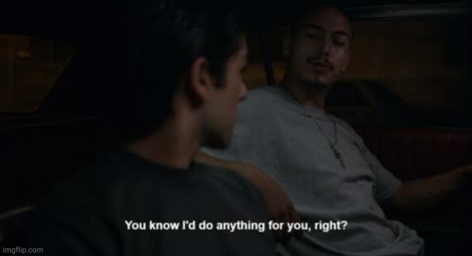 . | image tagged in you know i'd do anything for you right | made w/ Imgflip meme maker