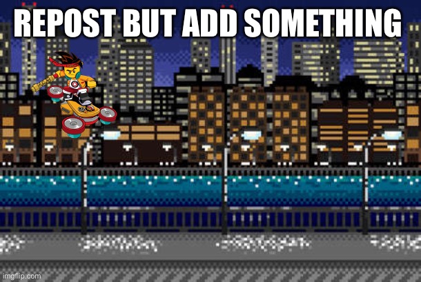REPOST BUT ADD SOMETHING | made w/ Imgflip meme maker