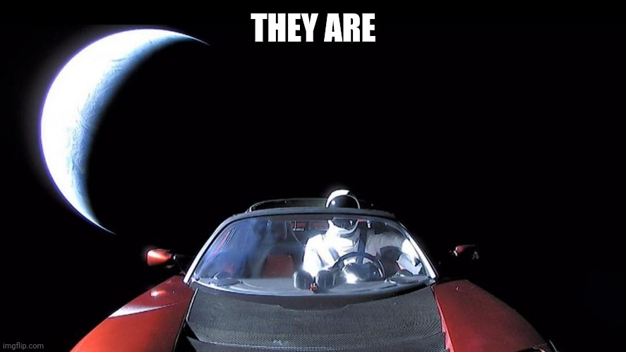 Starman | THEY ARE | image tagged in starman | made w/ Imgflip meme maker