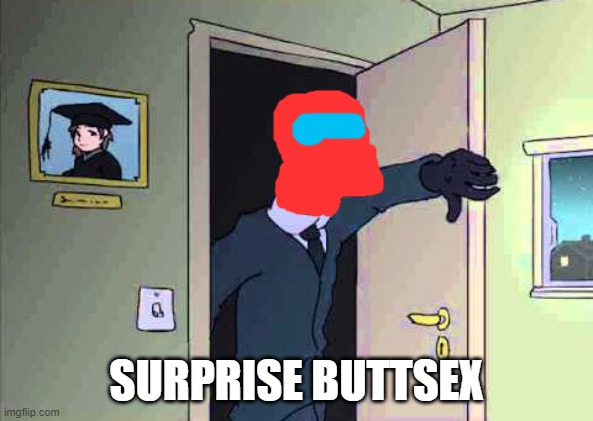 Surprise buttsecks | SURPRISE BUTTSEX | image tagged in surprise buttsecks | made w/ Imgflip meme maker