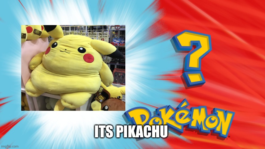 Who's That Pokemon | ITS PIKACHU | image tagged in who's that pokemon | made w/ Imgflip meme maker