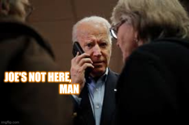 Surfer Rosa Number 7 |  JOE'S NOT HERE,    
MAN | image tagged in joe biden,lol so funny,cheech and chong,dave,not,here | made w/ Imgflip meme maker
