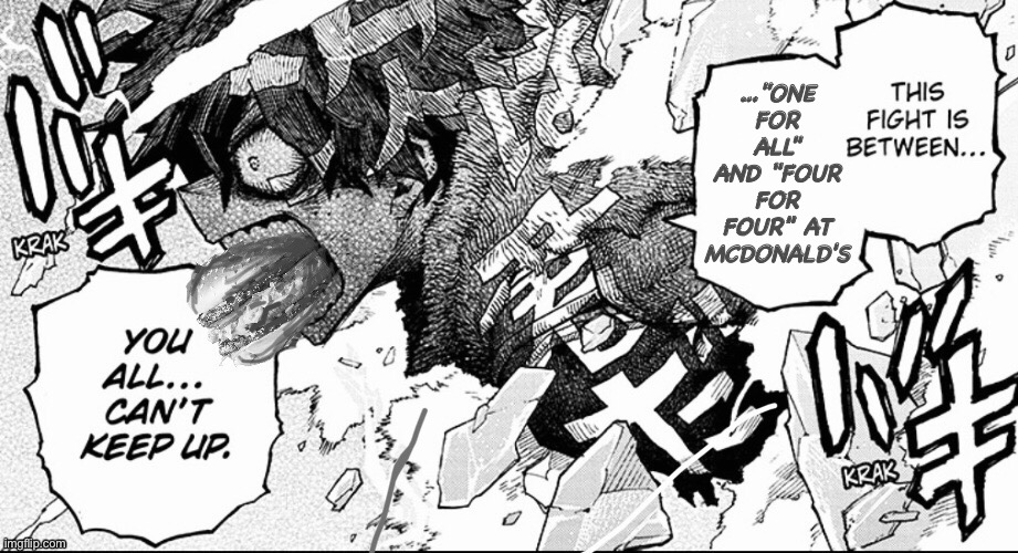 My Hero Big Macademia |  ..."ONE FOR ALL" AND "FOUR FOR FOUR" AT MCDONALD'S | image tagged in my hero academia,bnha,mha,boku no hero academia,anime,manga | made w/ Imgflip meme maker