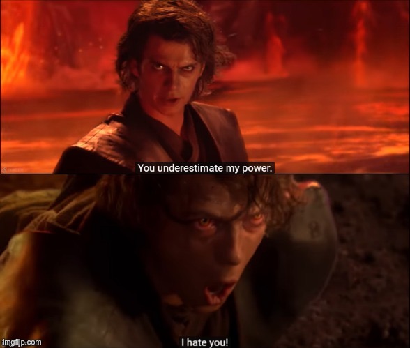 Star Wars You Underestimate My Power | image tagged in star wars you underestimate my power | made w/ Imgflip meme maker