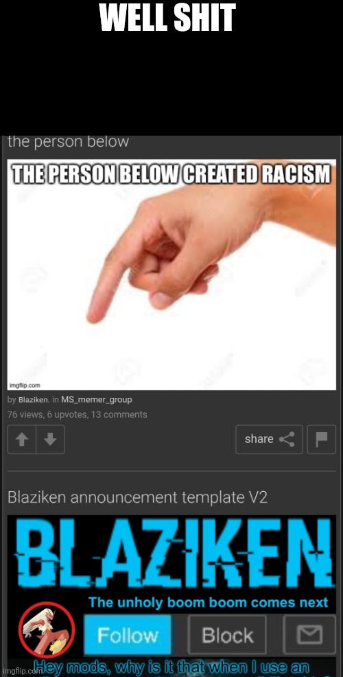 Backfiredddd | WELL SHIT | image tagged in racism | made w/ Imgflip meme maker