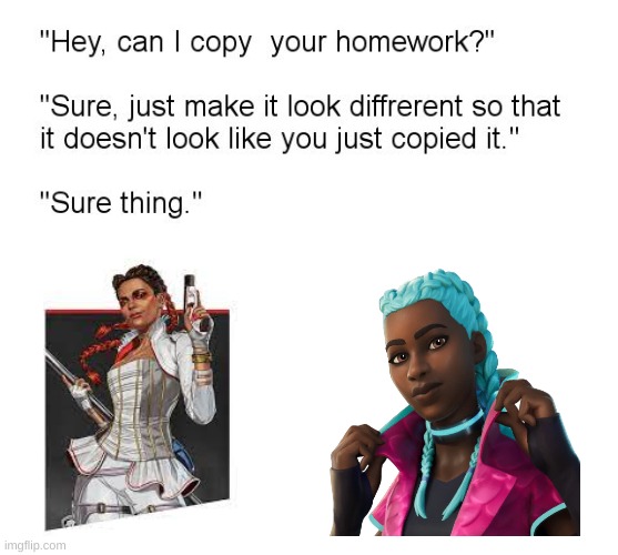 its kinda true when you think about it | image tagged in hey can i copy your homework | made w/ Imgflip meme maker