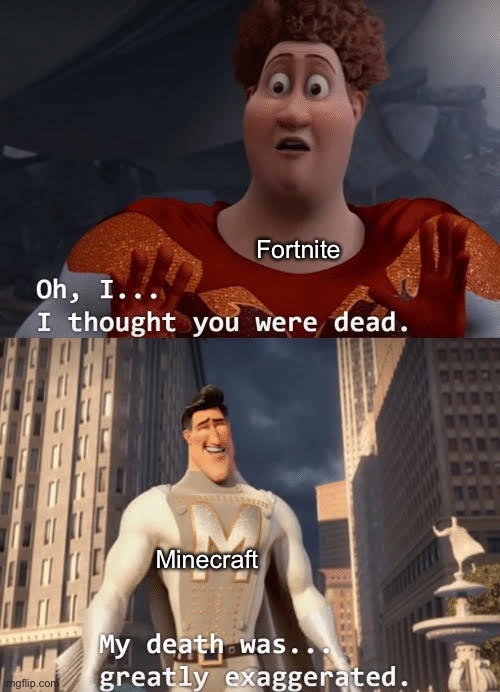 Haha revival | Fortnite; Minecraft | image tagged in my death was greatly exaggerated | made w/ Imgflip meme maker