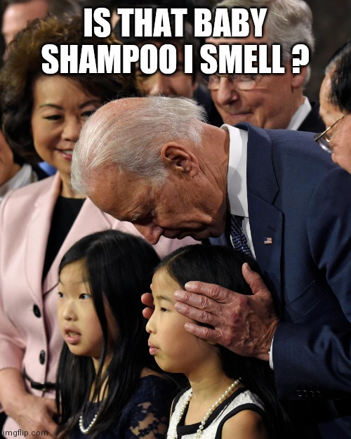 Joe Biden sniffs Chinese child | IS THAT BABY SHAMPOO I SMELL ? | image tagged in joe biden sniffs chinese child | made w/ Imgflip meme maker
