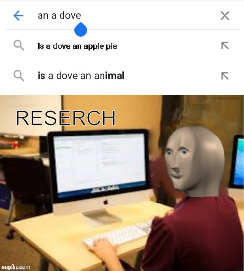 Are doves animals or apple pies ????? | Is a dove an apple pie | image tagged in meme man reserch,dove,or is it,is it though,apple pie,animals | made w/ Imgflip meme maker