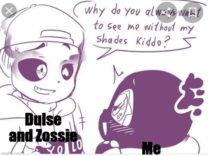 Dulse and Zossie; Me | made w/ Imgflip meme maker