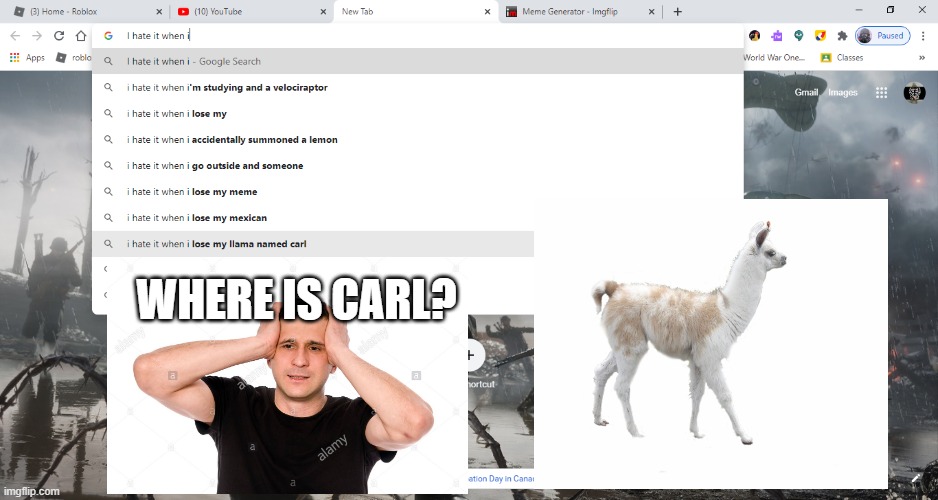 where carl | WHERE IS CARL? | image tagged in llama | made w/ Imgflip meme maker