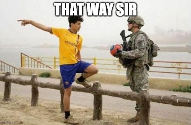 Fifa E Call Of Duty Meme | THAT WAY SIR | image tagged in memes,fifa e call of duty | made w/ Imgflip meme maker