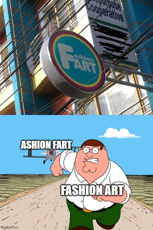 Ashion Fart | ASHION FART; FASHION ART | image tagged in peter griffin running away,you had one job,funny signs,memes,funny,task failed successfully | made w/ Imgflip meme maker