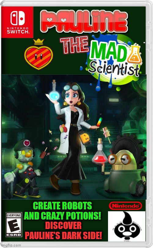 MAYOR PAULINE THE MAD SCIENTIST | CREATE ROBOTS AND CRAZY POTIONS! DISCOVER PAULINE'S DARK SIDE! | image tagged in pauline,super mario bros,mad scientist,nintendo switch,fake switch games | made w/ Imgflip meme maker