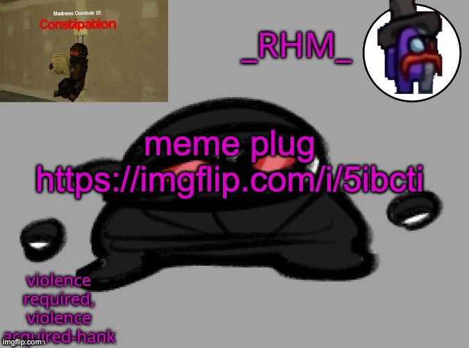 dsifhdsofhadusifgdshfdshbvcdsahgfsJK | meme plug https://imgflip.com/i/5ibcti | image tagged in rhm temp | made w/ Imgflip meme maker