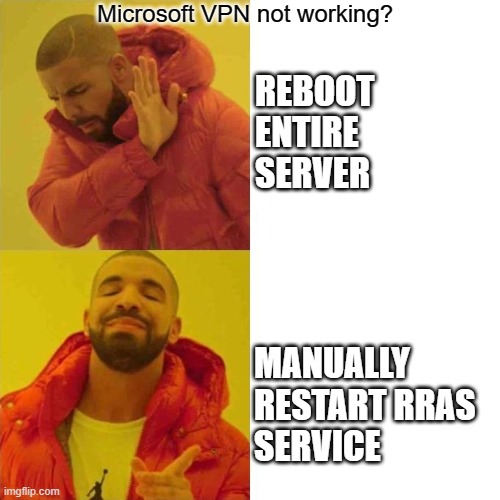 Microsoft logic | Microsoft VPN not working? REBOOT 
ENTIRE 
SERVER; MANUALLY
RESTART RRAS 
SERVICE | image tagged in comparing guy | made w/ Imgflip meme maker