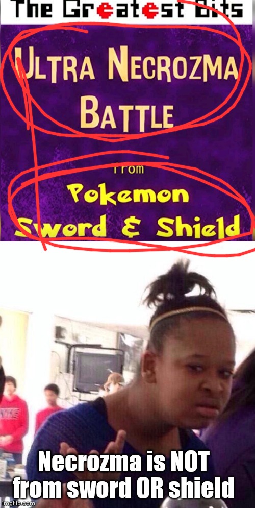 Wat | Necrozma is NOT from sword OR shield | image tagged in memes,black girl wat | made w/ Imgflip meme maker