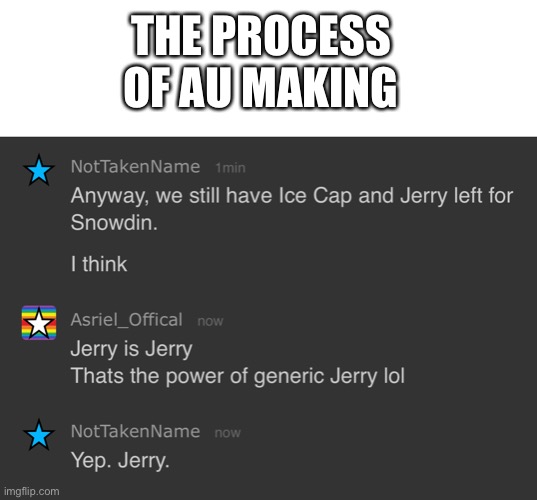 THE PROCESS OF AU MAKING | image tagged in blank white template | made w/ Imgflip meme maker