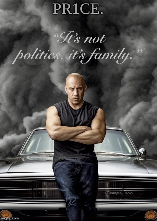 PR1CE's Charger Temp Ann | “It’s not politics, it’s family.” | image tagged in pr1ce's charger temp ann | made w/ Imgflip meme maker