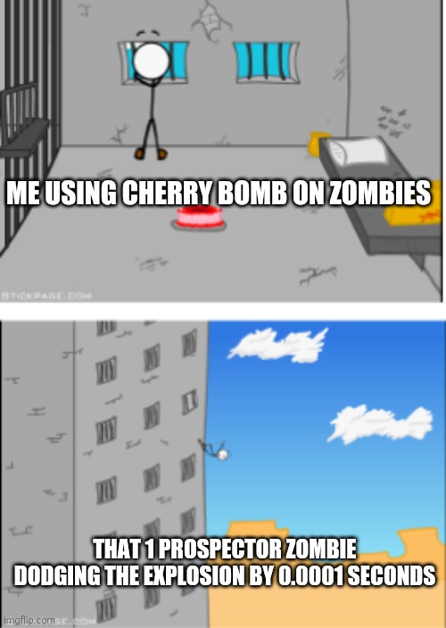 Henry Stickmin falling from prison | ME USING CHERRY BOMB ON ZOMBIES; THAT 1 PROSPECTOR ZOMBIE DODGING THE EXPLOSION BY 0.0001 SECONDS | image tagged in memes,henry stickmin falling from prison,plants vs zombies,visible frustration | made w/ Imgflip meme maker