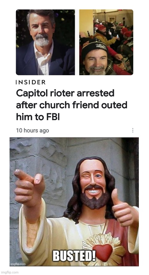 Capital Riot | image tagged in busted,church,friend,insurection,jan 6 | made w/ Imgflip meme maker