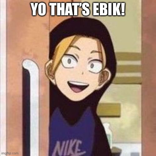 Yo boi danki | YO THAT’S EBIK! | image tagged in yo boi danki | made w/ Imgflip meme maker