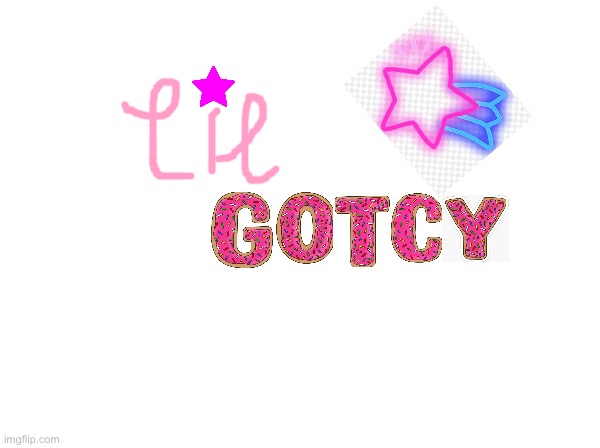 Lil Gotchy Text | image tagged in lilli luxe | made w/ Imgflip meme maker