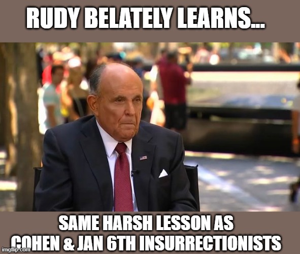 Trump throws Giuliani too under the bus to protect himself | RUDY BELATELY LEARNS... SAME HARSH LESSON AS 
COHEN & JAN 6TH INSURRECTIONISTS | image tagged in rudy giuliani,trump,election 2020,ukraine,gop propagandist,gop fraud | made w/ Imgflip meme maker