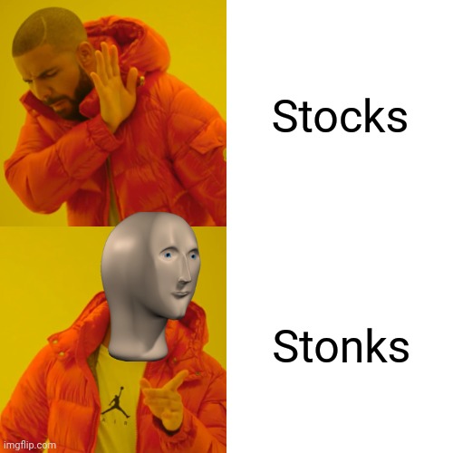 Drake Hotline Bling | Stocks; Stonks | image tagged in memes,drake hotline bling | made w/ Imgflip meme maker