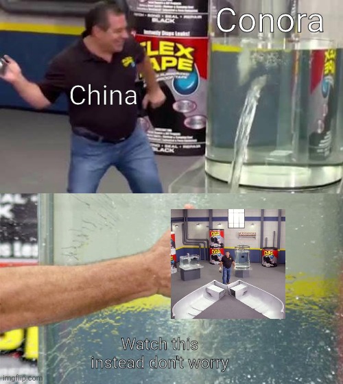 yeah we fine I SAID WE FINE TODAY | Conora; China; Watch this instead don't worry | image tagged in flex tape,funny,coronavirus,china | made w/ Imgflip meme maker