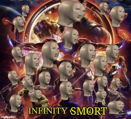 Infinity SMORT | image tagged in infinity smort | made w/ Imgflip meme maker