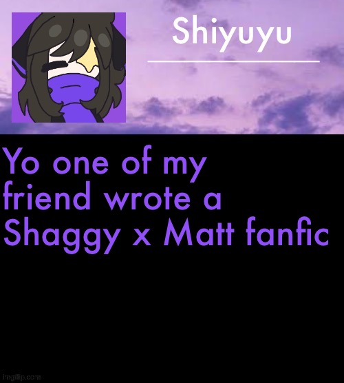 Read now in comments | Yo one of my friend wrote a Shaggy x Matt fanfic | image tagged in yourmom com | made w/ Imgflip meme maker