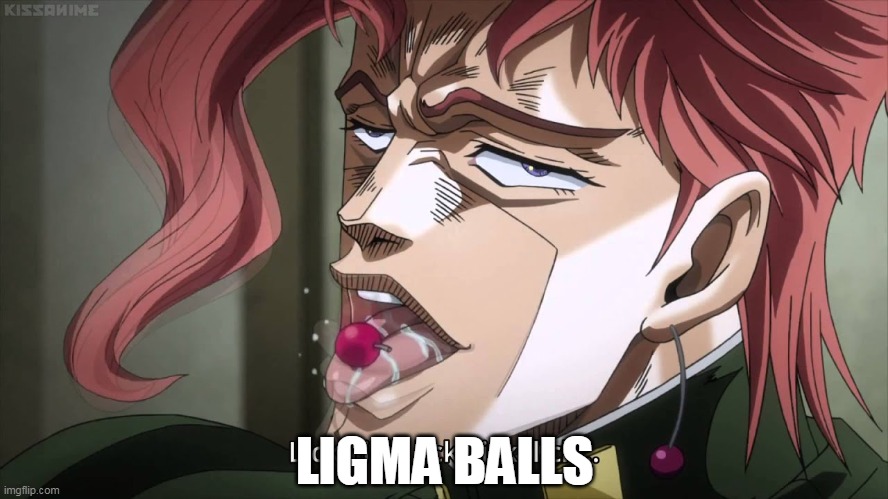 LIGMA BALLS | image tagged in ligma balls,cherry,kakyoin,jojo's bizarre adventure,kakyoin cherry lick | made w/ Imgflip meme maker